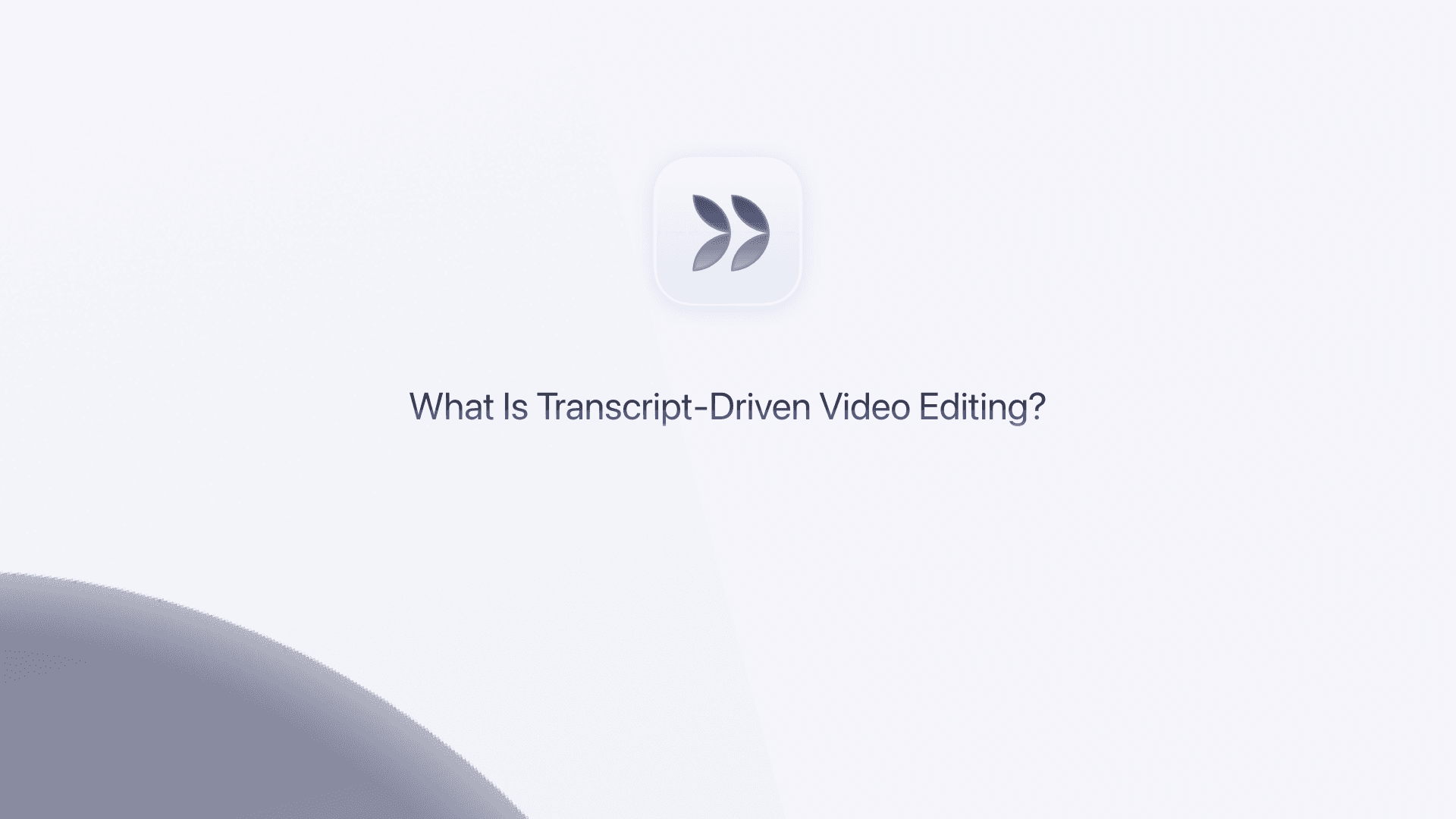 A video editing interface showing text-based editing instead of a timeline
